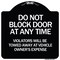 Signmission Do Not Block Door Anytime Violators Towed Away Owner Expense Alum Sign, 18" L, 18" H, BW-1818-24185 A-DES-BW-1818-24185 - alternate 1
